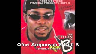 Ofori Amponsah amp Kofi B  Koforidua Flowers [upl. by Ahsenrad533]