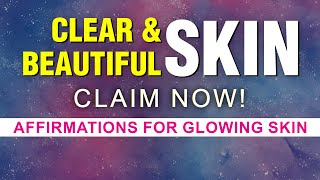 POWERFUL Get Clear Glowing and Beautiful Skin  Healthy and Flawless Skin Affirmations  Manifest [upl. by Nosnej]