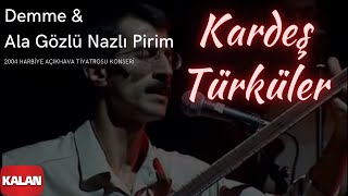 Kardeş Türküler  Demme amp Ala Gözlü Nazlı Pirim  Live Concert © 2004 Kalan Müzik [upl. by Doralynne473]