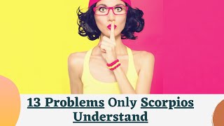 13 Problems Only Scorpios Understand [upl. by Koby191]