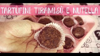 ♡ TARTUFINI TIRAMISÙ E NUTELLA ♡ Ricetta facilissima anche da fare coi bambini [upl. by Neimad]