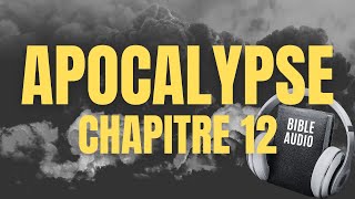 APOCALYPSE 12  LA BIBLE AUDIO avec textes [upl. by Epifano970]