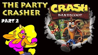 The Party Crasher Part 2 Crash Bandicoot [upl. by Einaled]