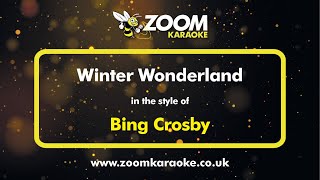 Bing Crosby  Winter Wonderland  Karaoke Version from Zoom Karaoke [upl. by Nicolella]