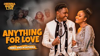 OBINNA SHOW LIVE ANYTHING FOR LOVE  Nebs amp Nyathira [upl. by Norvin]