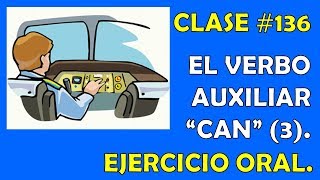 Clase 136  El Verbo Auxiliar quotCANquot 3 Ejercicio o Práctica Oral [upl. by Rehtnug]