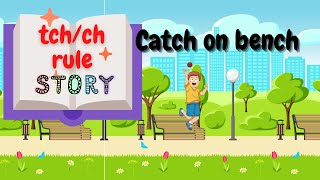 TchCh rule with exceptions and Story For Kids [upl. by Madalena326]