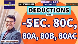 Deductions  Part1  E14 Q16  Lecture51  Sec 80C 80A 80B 80AC  CA Pradeep Kalra [upl. by Acimad923]