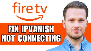 How To Fix IPVanish Not WorkingConnecting On Firestick 2024 [upl. by Nickola84]