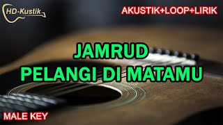 JAMRUD  PELANGI DI MATAMU  KARAOKE AKUSTIKLOOPLIRIK  MALE KEY [upl. by Earl511]