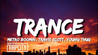 Metro Boomin Travis Scott Young Thug  Trance Lyrics [upl. by Gainer536]