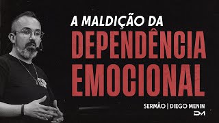 A MALDIÇÃO DA DEPENDÊNCIA EMOCIONAL  SERMÃO [upl. by Hamer]