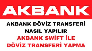 Akbank Döviz Transferi Swift Nasıl Yapılır  Swift ile Para Gönderme [upl. by Otineb185]