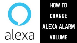 How to Change Alexa Alarm Volume [upl. by Simpkins]