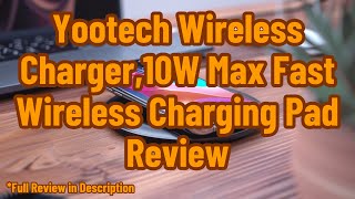 Yootech Wireless Charger10W Max Fast Wireless Charging Pad Review [upl. by Tijnar]