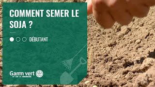 TUTO Comment semer le soja   Jardinerie Gamm vert [upl. by Adamek]