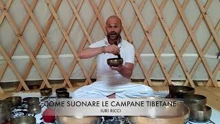 Come SUONARE le CAMPANE TIBETANE  Iuri Ricci [upl. by Summons]