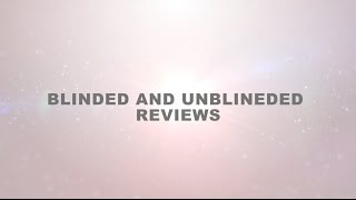 Blinded and Unblinded Reviews [upl. by Manthei]