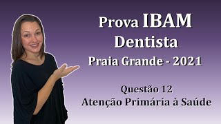 Atenção Primária à Saúde  Concurso Público Dentista IBAM Questão 12 Praia Grande 2021 [upl. by Tenn175]