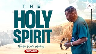 THE HOLY SPIRIT  PASTOR EA ADEBOYE [upl. by Anhaj]