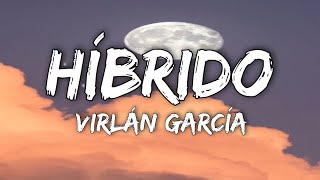 Virlán García  Híbrido LetraLyrics [upl. by Wood]