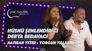 Derya Bedavacı amp Hüsnü Şenlendirici  Hatıran Yeter amp Yorgun Yıllarım  Çok Akustik [upl. by Luanni]