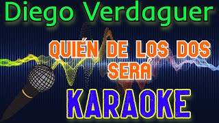 🎤Diego Verdaguer  Quién de los Dos Será 🎼 Karaoke 🎙 Mundo Karaoke 🎵 [upl. by Seem]