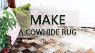 Wonderful ！How to make a patchwork cowhide rug？ [upl. by Dreyer]