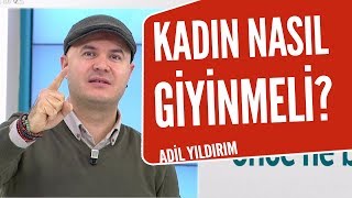 Kadınlar nasıl giyinirse erkekler için vazgeçilmez olur Adil Yıldırım [upl. by Christos]