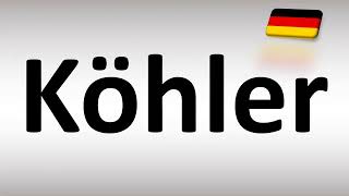 How to Pronounce Köhler German Name [upl. by Sacken]