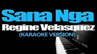 SANA NGA  Regine Velasquez KARAOKE VERSION [upl. by Rolfe]