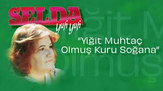 Selda Bağcan  Yiğit Muhtaç Olmuş Kuru Soğana [upl. by Portwin357]