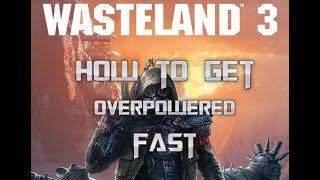 How to get OP Fast  Wasteland 3 Guide [upl. by Peppie78]