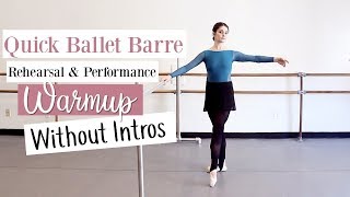 Quick Ballet Barre NO INTROS  Rehearsal amp Performance Warmup  Kathryn Morgan [upl. by Fiertz166]