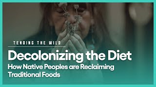 Decolonizing the Diet  Tending the Wild  Season 1 Episode 4  KCET [upl. by Charie380]