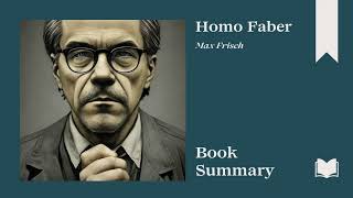 Homo Faber  Max Frisch  Book Summary [upl. by Sillyhp]