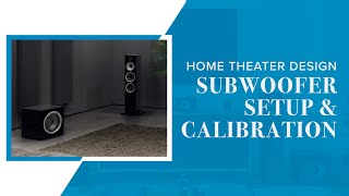 How to Set Up amp Calibrate a Subwoofer  Home Theater Design Series [upl. by Bunnie]