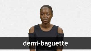 How to pronounce DEMIBAGUETTE in French [upl. by Holmann]