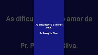 As dificuldades e o amor de Deus Pr Polary da Silva [upl. by Sherwin566]