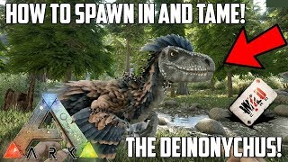 ARK  HOW TO SPAWN IN AND TAME THE DEINONYCHUS  XBOXPS4PC  EASY [upl. by Verdi453]