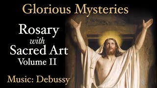 Glorious Mysteries  Rosary with Sacred Art Vol II  Music Debussy [upl. by Natalina521]