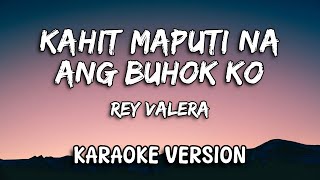 Kahit Maputi Na Ang Buhok Ko  Rey Valera  Karaoke Version [upl. by Constance]