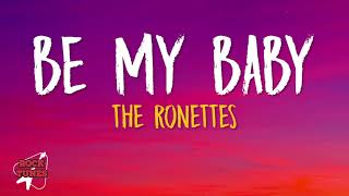 The Ronettes  Be My Baby Lyrics [upl. by Smaoht]