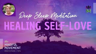 Emotional and Physical Healing with SelfLove  Deep Sleep Meditation  The Mindful Movement [upl. by Oakleil330]