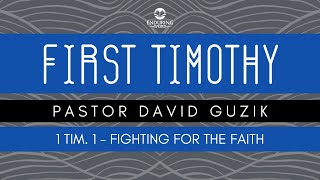 1 Timothy 1  Fighting for the Faith [upl. by Ingra988]