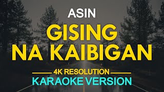 GISING NA KAIBIGAN  Asin KARAOKE Version [upl. by Nedra]