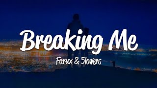 Farux 5lowers  Breaking Me Lyrics [upl. by Arekat518]