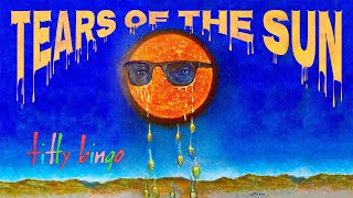 Tears of the Sun  Titty Bingo  Music Video [upl. by Munafo]