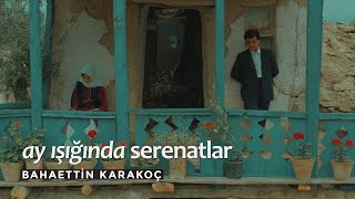 Bahaettin Karakoç  Ay Işığında Serenatlar [upl. by Lesnah]