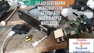 cara memperbaiki STB SET TOP BOX APPLE MATRIX mati total tutorial stb settopbox apple matrix [upl. by Masson]